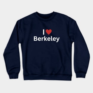 I Love Berkeley Crewneck Sweatshirt